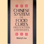 Chinese System of Food Cures: Prevention & Remedies door Henry C. Lu