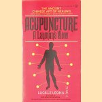 Acupuncture: A Layman's View door Lucille Leong