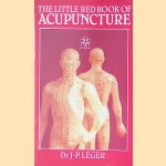 The Little Red Book of Acupuncture door J. P. Leger