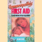 Homoeopathic: First Aid door Anne M. Clover