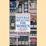 Natural Healing for Women: Caring for Yourself with Herbs, Homoeopathy & Essential Oils door Susan Curtis e.a.