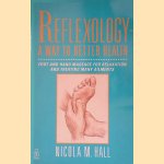 Reflexology: A Way to Better Health door Nicola Hall