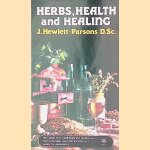 Herbs, Health and Healing door James Hewlett-Parsons