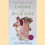Eating on the Wild Side: The Missing Link to Optimum Health door Jo Robinson