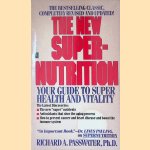 The New Super-Nutrition door Richard A. Passwater