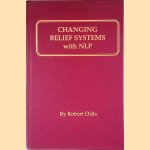 Changing Belief Systems with NLP door Robert Dilts