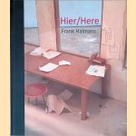 Frank Halmans: Hier/Here door Tom van den Berge