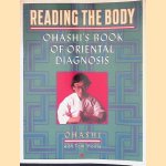 Reading the Body: Ohashi's Book of Oriental Diagnosis door Wataru Ohashi e.a.