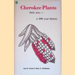 Cherokee Plants and Their Uses: A 400 Year History door Paul B. Hamel e.a. Cherokee Plants and Their Uses: A 400 Year History door Paul B. Hamel e.a.