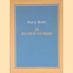 25 Fluxus Stories door Harry Ruhé 25 Fluxus Stories door Harry Ruhé