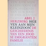 Brieven aan mijn kleinzoon: De geschiedenis van een Joodse emigrantenfamilie door Abel J. Herzberg