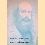 Der Petrasevskij-Prozess: eine "Verschwörung der Ideen" und ihre Verfolgung im Russland von Nikolaus I. door Manfred Alexander Der Petrasevskij-Prozess: eine "Verschwörung der Ideen" und ihre Verfolgung im Russland von Nikolaus I. door Manfred Alexander