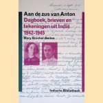 Aan de zus van Anton: dagboek, brieven en tekeningen uit Indië, 1942-1945 door Mary Brückel-Beiten