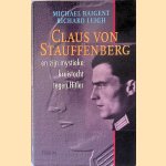 Claus von Stauffenberg en zijn mystieke kruistocht tegen Hitler door Michael Baigent Claus von Stauffenberg en zijn mystieke kruistocht tegen Hitler door Michael Baigent