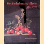 Het Nederlandse Stilleven 1550-1720 door Alan Chong e.a. Het Nederlandse Stilleven 1550-1720 door Alan Chong e.a.