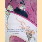 Toulouse-Lautrec: das Gesamte Graphische Werk door Adriani Götz