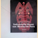Indianische Kunst von Mexiko bis Peru door Lajos Boglár e.a.