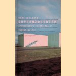 Supermodernism: Architecture in the Age of Globalization door Hans Ibelings