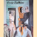 Ossip Zadkine: Het onbekende oevre: Gouaches en aquarellen 1920-1966 door Maarten Jager Ossip Zadkine: Het onbekende oevre: Gouaches en aquarellen 1920-1966 door Maarten Jager
