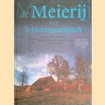 De Meierij van 's-Hertogenbosch: Stad en land, boerderijen, kastelen, kloosters, landgoederen en buitenplaatsen door Frans Jansen De Meierij van 's-Hertogenbosch: Stad en land, boerderijen, kastelen, kloosters, landgoederen en buitenplaatsen door Frans Jansen