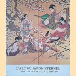 L'art de Japon éternel: dans la collection idemitsu: Catalogue d' Exposition Musee du Petit Palais Paris, 20 mars 31 mei 1981 door Adeline Cacan de Bissy