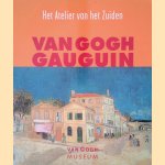 Van Gogh, Gauguin: Het Atelier van het Zuiden door Debra N. Mancoff Van Gogh, Gauguin: Het Atelier van het Zuiden door Debra N. Mancoff