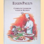 Eugen Pauli's complete leerboek voor de keuken door Eugen Pauli e.a. Eugen Pauli's complete leerboek voor de keuken door Eugen Pauli e.a.
