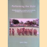 Performing the State: Everyday Practices, Corruption and Reciprocity in Middle Indonesian Civil Service door Sylvia Tidey Performing the State: Everyday Practices, Corruption and Reciprocity in Middle Indonesian Civil Service door Sylvia Tidey