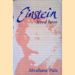 Einstein Lived Here door Abraham Pais