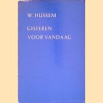 Gisteren voor vandaag door W. Hussem Gisteren voor vandaag door W. Hussem