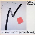 Willem Hussem: de kracht van de penseelstreek: schilderijen en tekeningen 1945-1974 door Cato Cramer Willem Hussem: de kracht van de penseelstreek: schilderijen en tekeningen 1945-1974 door Cato Cramer