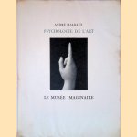 Psychologie de l'art: Le musée imaginaire.? door André Malraux