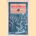 The Great Cat Massacre and Other Episodes in French Cultural History door Robert Darnton The Great Cat Massacre and Other Episodes in French Cultural History door Robert Darnton
