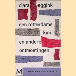 Een Rotterdams kind en andere ontmoetingen: novellen door Clara Eggink
