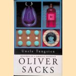 Uncle Tungsten: Memories of a Chemical Boyhood door Oliver W. Sacks Uncle Tungsten: Memories of a Chemical Boyhood door Oliver W. Sacks