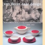 Van decor naar design: kunstenaars in de Goudse aardewerkindustrie 1898-1940 door Hans Vogel Van decor naar design: kunstenaars in de Goudse aardewerkindustrie 1898-1940 door Hans Vogel