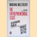The Entrepreneurial State: Debunking Public Vs. Private Sector Myths door Mariana Mazzucato
