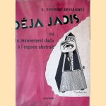 Déja jadis ou du mouvement Dada à l'espace abstrait door G. Ribemont-Dessaignes