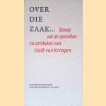 Over die zaak... Keuze uit de opstellen en artikelen van Huib van Krimpen door H. van Krimpen Over die zaak... Keuze uit de opstellen en artikelen van Huib van Krimpen door H. van Krimpen