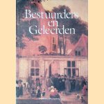 Bestuurders en geleerden: opstellen over onderwerpen uit de Nederlandse geschiedenis van de zestiende, zeventiende en achttiende eeuw, aangeboden aan Prof. Dr. J.J. Woltjer bij zijn afscheid als hoogleraar van de Rijksuniversiteit te Leiden door Ivo - en anderen Schöffer Bestuurders en geleerden: opstellen over onderwerpen uit de Nederlandse geschiedenis van de zestiende, zeventiende en achttiende eeuw, aangeboden aan Prof. Dr. J.J. Woltjer bij zijn afscheid als hoogleraar van de Rijksuniversiteit te Leiden door Ivo - en anderen Schöffer