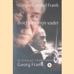 Brief aan mijn vader. De Stehgeiger/Chef d'orchestre Georg Frank + CD door Gregor Frenkel Frank
