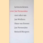 Leven in letters: over Jan Vermeulen door Jan Wolkers e.a.