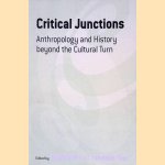 Critical Junctions: Anthropology and History beyond the Cultural Turn door Don Kalb e.a. Critical Junctions: Anthropology and History beyond the Cultural Turn door Don Kalb e.a.