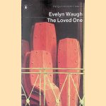 The Loved One: An Anglo-American Tragedy door Evelyn Waugh