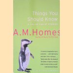 Things You Should Know: A Collection of Stories
A. M. Homes
€ 8,00 Things You Should Know: A Collection of Stories
A. M. Homes
€ 8,00