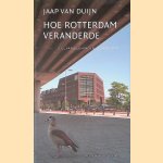 Hoe Rotterdam veranderde: D.G. van Beuningen-lezing 2019 door Jacob van Duijn