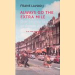 Always go the extra mile: Over kerende kansen en durven doorpakken:  D.G. van Beuningen-lezing 2015 door Frans Lavooij