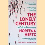 The Lonely Century: A Call to Reconnect door Noreena Hertz The Lonely Century: A Call to Reconnect door Noreena Hertz