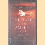 The Hare With Amber Eyes: A Hidden Inheritance door Edmund de Waal The Hare With Amber Eyes: A Hidden Inheritance door Edmund de Waal