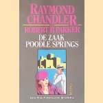De zaak Poodle Springs door Raymond Chandler e.a. De zaak Poodle Springs door Raymond Chandler e.a.